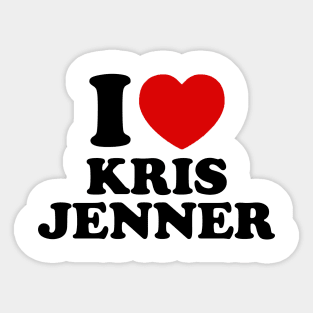 I Love Kris Jenner Sticker